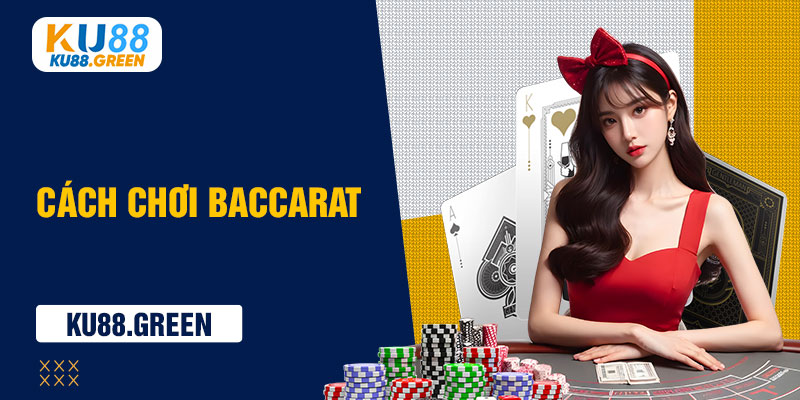 Cách chơi baccarat