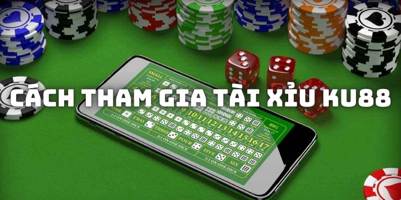 Chỉ dẫn cách vào bàn Tài Xỉu KU88 để đặt cược